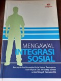 Mengawal integrasi sosial : konsepsi dan kerangka kerja sistem peringatan dan respon dini terhadap konflik di wilayah pascakonflik