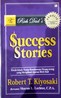 Successs stories: kisah-kisah nyata kesuksesan orang-orang yang mengikuti ajaran Rich Dad