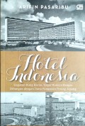 HOTEL INDONESIA : gagasan Bung Karno, cagar budaya bangsa yang dibangun dengan dana pampasan perang jepang