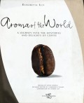 Aroma of the world: a journey into the mysteries and delights of coffee