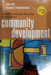 Community development: alternatif pengembangan masyarakat di era globalisasi