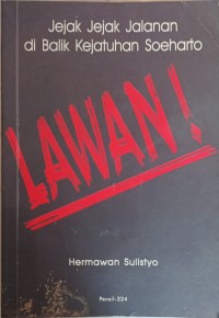 Lawan: jejak-jejak jalanan di balik kejatuhan Soeharto