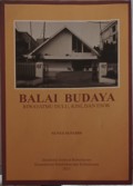Balai budaya: riwayatmu dulu, kini, dan esok