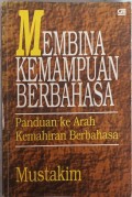 Membina kemampuan berbahasa : panduan ke arah kemahiran berbahasa