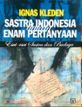 Sastra Indonesia dalam enam pertanyaan : esai - esai sastra dan budaya