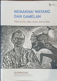 Memaknai wayang dan gamelan: temu silang Jawa, Islam, dan Global