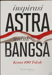 Inspirasi Astra untuk bangsa: kesan 100 tokoh
