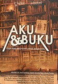 Aku & buku: kisah-kisah perjumpaan pribadi dengan buku