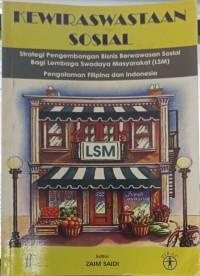 Kewiraswastaan sosial: strategi pengembangan bisnis berwawasan sosial bagi Lembaga Swadaya Masyarakat (LSM) pengalaman Filipina dan Indonesia
