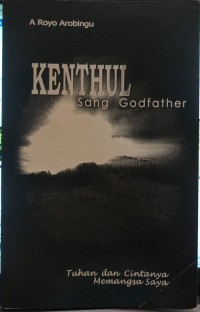 Kenthul sang Godfather: Tuhan dan cintanya memangsa saya