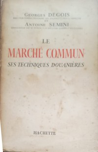 Le marche commun: ses technique douanieres