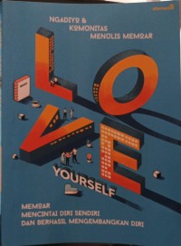 Memoar love yourself: mencintai diri sendiri dan berhasil mengembangkan diri