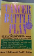 A cancer battle plan : six strategies for beating cancer from a recovered 