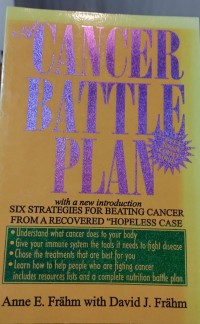 A cancer battle plan : six strategies for beating cancer from a recovered 