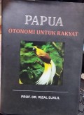 Papua : otonomi untuk rakyat