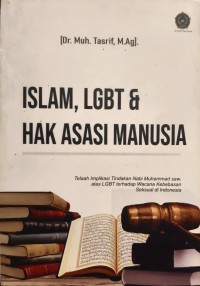 Image of ISLAM, LGBT & HAK ASASI MANUSIA : Telaah Implikasi Tindakan Nabi Muhammad saw. atas LGBT terhadap Wacana Kebebasan Seksual di Indonesia