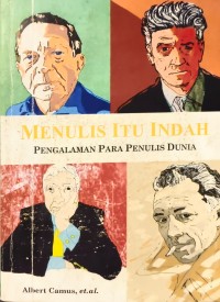 Image of Menulis Itu Indah : Pengalaman Para Penulis Dunia