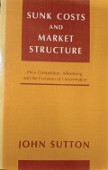 Sunk Costs and Market Structure : Price Competition, Advertising, and the Evolution of Concentration