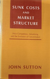 Image of Sunk Costs and Market Structure : Price Competition, Advertising, and the Evolution of Concentration