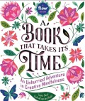 A Book That Takes Its Time: An Unhurried Adventure in Creative Mindfulness