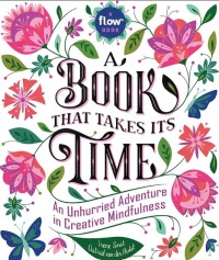 Image of A Book That Takes Its Time: An Unhurried Adventure in Creative Mindfulness
