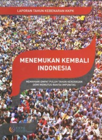 Image of Menemukan Kembali Indonesia: Memahami Empat Puluh Tahun Kekerasan demi Memutus Rantai Impunitas