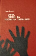 Lawan, Eksekusi dan Percakapan tentang Mati: Rangkuman Puisi dan Prosa Alit