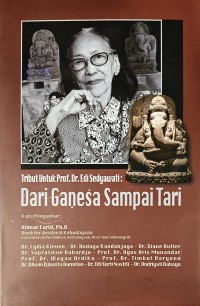 Image of Tribut Untuk Prof. Dr. Edi Sedyawati : Dari Gaṇeśa Sampai Tari