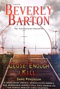 Close Enough to Kill