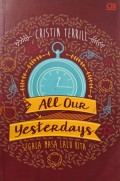 All our yesterdays = Segala masa lalu kita