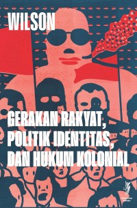 Gerakan Rakyat, Politik Identitas, Dan Hukum Kolonial