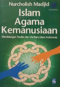 Image of Islam Agama Kemanusiaan: Membangun Tradisi dan Visi Baru Islam Indonesia