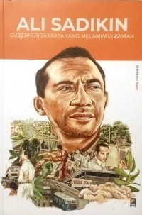 Image of Ali Sadikin : Gubernur Jakarta yang Melampaui Zaman