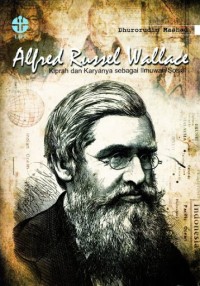 Alfred Russel Wallace : Kiprah dan Karyanya Sebagai Ilmuwan Sosial