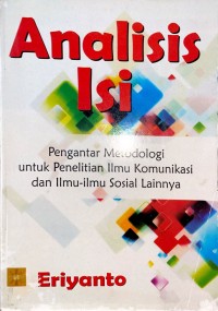 Analisis Isi: Pengantar Metodologi untuk Penelitian Ilmu Komunikasi dan Ilmu-Ilmu Sosial Lainnya