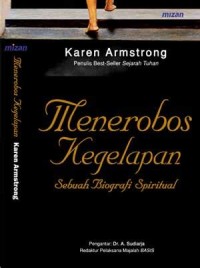 Menerobos kegelapan : sebuah autobiografi spiritual