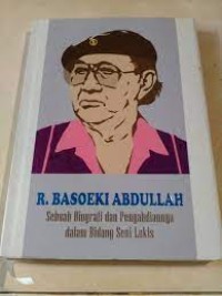 R. Basoeki Abdullah: sebuah biografi dan pengabdiannya dalam bidang seni lukis