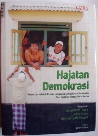 Hajatan demokrasi : potret jurnalistik pemilu langsung simpul Islam Indonesia dari moderat hingga garis keras