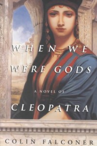 Image of When we were gods : a novel of Cleopatra