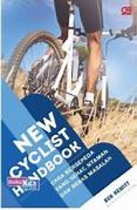 Image of New Cyclist Handbook: Cara Bersepeda yang Sehat, Nyaman, dan Bebas Masalah