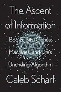 Image of The Ascent of Information: Books, Bits, Genes, Machines, and Life's Unending Algorithm