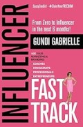 Influencer Fast Track: 10X Your Marketing & Branding for Coaches, Consultants, Professionals and Entrepreneurs!: Grow your Brand & Business, Attract Dream (Influencer Marketing Fast Track)