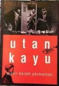 Utan Kayu : Tafsir dalam Permainan