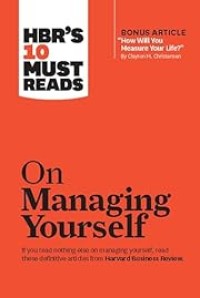 Image of On Managing Yourself: If You Read Nothing Else on Managing Yourself, Read These Definitive Articles from Harvard Business Review; HBR's 10 Must Reads on Managing Yourself