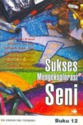 Sukses mengeksplorasi seni: buku 12