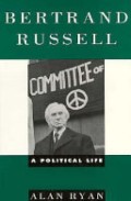 Bertrand Russell : A Political Life