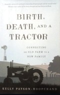 Birth, Death, and a Tractor : Connecting an Old Farm to a New Family
