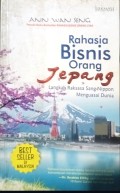 Rahasia Bisnis Orang Jepang : Langkah Raksasa Sang Nippon Menguasai Dunia