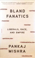 Bland Fanatics: Liberals, Race, and Empire
