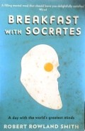 Breakfast with Socrates: A Day with the World's Greatest Minds